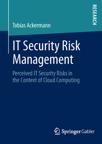 IT Security Risk Management: Perceived IT Security Risks in the Context of Cloud Computing book cover by Tobias Ackermann
