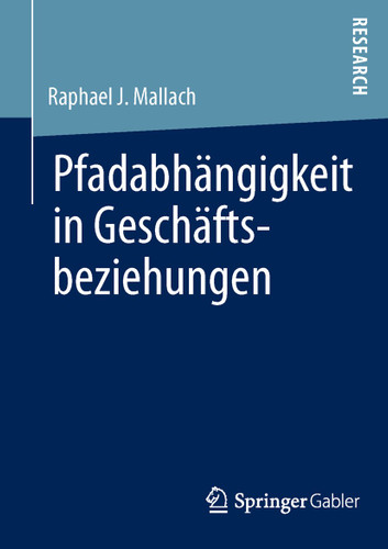Pfadabhängigkeit in Geschäftsbeziehungen book cover by Raphael J. Mallach
