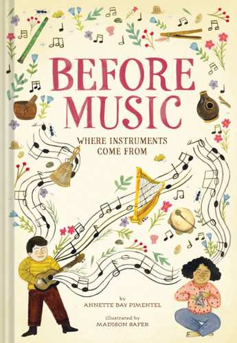 Before Music: Where Instruments Come From book cover by Annette Bay Pimentel
