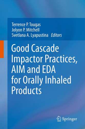 Good Cascade Impactor Practices, AIM and EDA for Orally Inhaled Products book cover by 