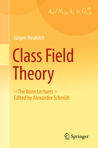 Class Field Theory: -The Bonn Lectures- Edited by Alexander Schmidt book cover by Jürgen Neukirch