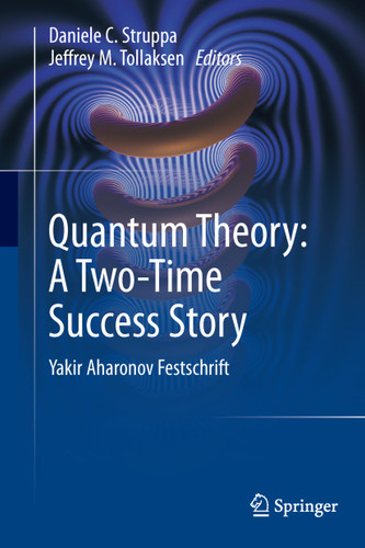 Quantum Theory: A Two-Time Success Story: Yakir Aharonov Festschrift book cover by 