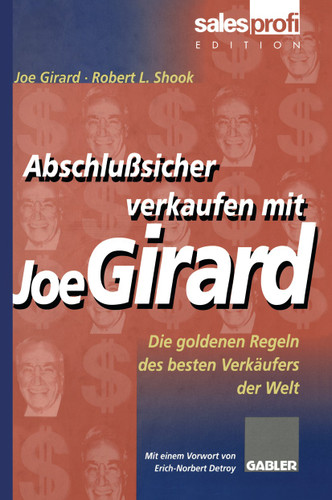 Abschlußsicher verkaufen mit Joe Girard: Die goldenen Regeln des besten Verkäufers der Welt book cover by Joe Girard