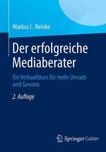 Der erfolgreiche Mediaberater: Ein Verkaufskurs für mehr Umsatz und Gewinn book cover by Markus I. Reinke