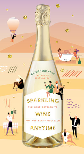 Sparkling Wine Anytime: The Best Bottles to Pop for Every Occasion book cover by Katherine Cole