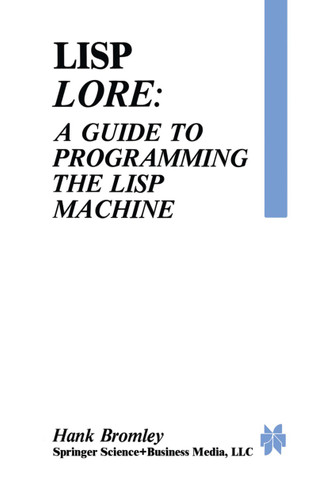 Lisp Lore: A Guide to Programming the Lisp Machine book cover by H. Bromley