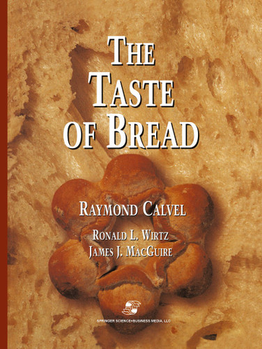 The Taste of Bread: A translation of Le Goût du Pain, comment le préserver, comment le retrouver book cover by Raymond Calvel, Ronald L. Wirtz