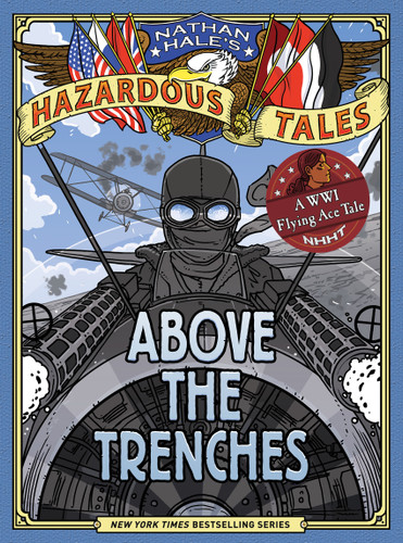 Above the Trenches (Nathan Hale's Hazardous Tales #12): A World War I Flying Ace Tale (Nathan Hale's Hazardous Tales) book cover by Nathan Hale