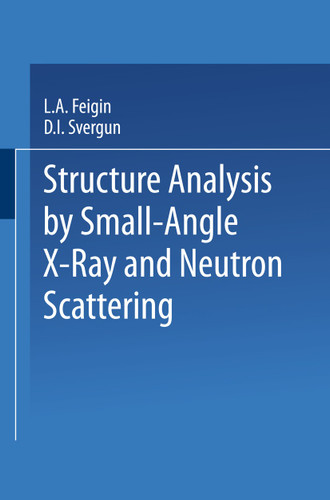 Structure Analysis by Small-Angle X-Ray and Neutron Scattering book cover by L.A. Feigin, D.I. Svergun