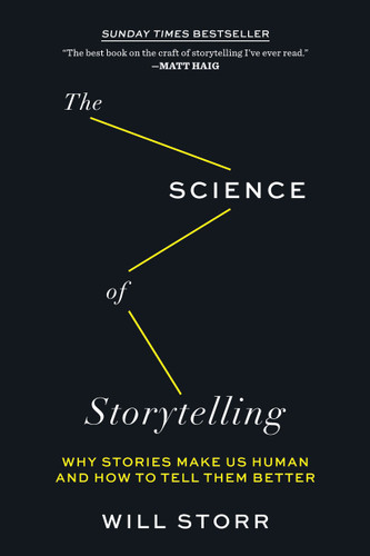 The Science of Storytelling: Why Stories Make Us Human and How to Tell Them Better book cover by Will Storr