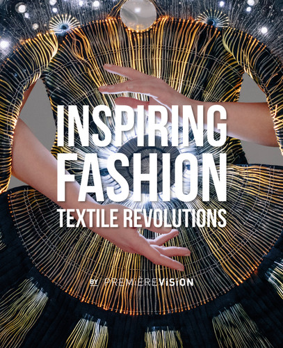 Inspiring Fashion: Textile Revolutions by Première Vision book cover by Première Première Vision