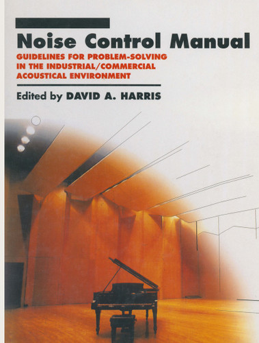 Noise Control Manual: Guidelines for Problem-Solving in the Industrial / Commercial Acoustical Environment book cover by David A. Harris