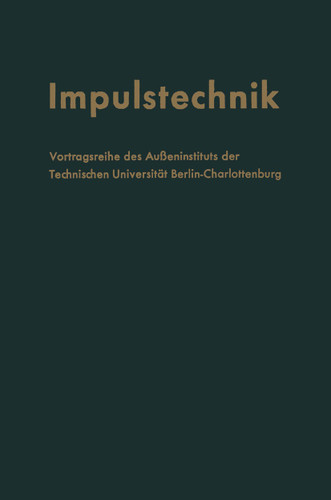 Impulstechnik: Vortragsreihe des Außeninstituts der Technischen Universität Berlin-Charlottenburg in Verbindung mit dem Elektrotechnischen Verein Berlin e.V. book cover by 
