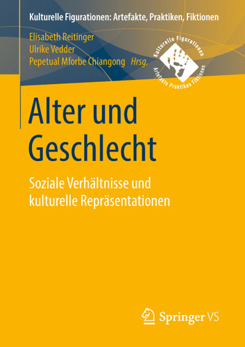 Alter und Geschlecht: Soziale Verhältnisse und kulturelle Repräsentationen (Kulturelle Figurationen: Artefakte, Praktiken, Fiktionen) book cover by 