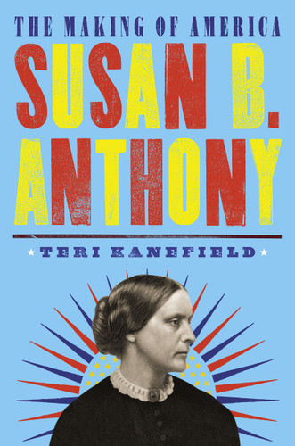 Susan B. Anthony: The Making of America #4 (The Making of America) book cover by Teri Kanefield