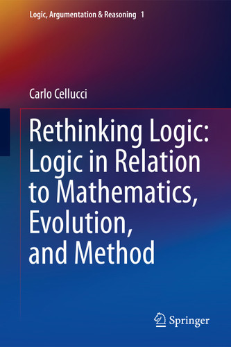 Rethinking Logic: Logic in Relation to Mathematics, Evolution, and Method (Logic, Argumentation & Reasoning #1) book cover by Carlo Cellucci