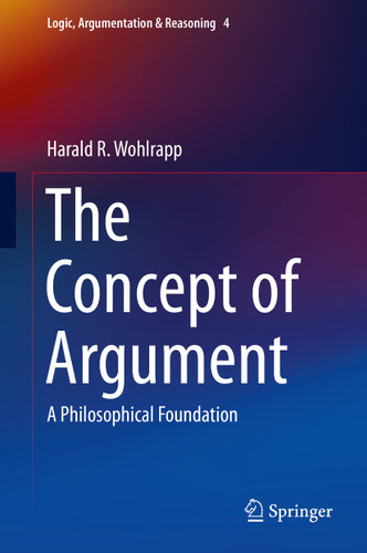 The Concept of Argument: A Philosophical Foundation (Logic, Argumentation & Reasoning #4) book cover by Harald R. Wohlrapp