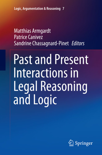 Past and Present Interactions in Legal Reasoning and Logic (Logic, Argumentation & Reasoning #7) book cover by 