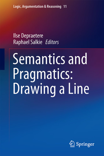 Semantics and Pragmatics: Drawing a Line (Logic, Argumentation & Reasoning #11) book cover by 