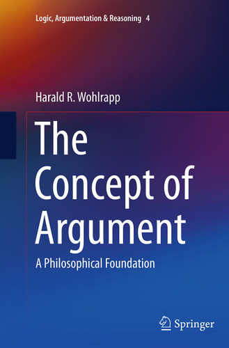 The Concept of Argument: A Philosophical Foundation (Logic, Argumentation & Reasoning #4) book cover by Harald R. Wohlrapp