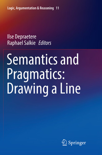 Semantics and Pragmatics: Drawing a Line (Logic, Argumentation & Reasoning #11) book cover by 