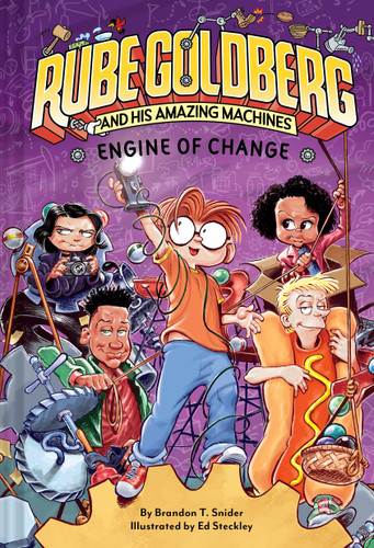 Engine of Change (Rube Goldberg and His Amazing Machines #3) (Rube Goldberg and His Amazing Machines) book cover by Brandon T. Snider