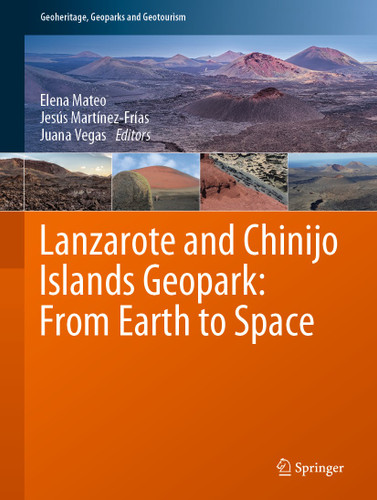Lanzarote and Chinijo Islands Geopark: From Earth to Space (Geoheritage, Geoparks and Geotourism) book cover by 