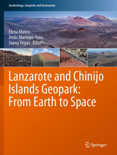 Lanzarote and Chinijo Islands Geopark: From Earth to Space (Geoheritage, Geoparks and Geotourism) book cover by 