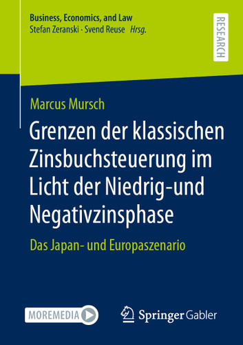 Grenzen der klassischen Zinsbuchsteuerung im Licht der Niedrig-und Negativzinsphase: Das Japan- und Europaszenario (Business, Economics, and Law) book cover by Marcus Mursch