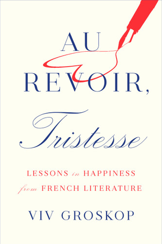 Au Revoir, Tristesse: Lessons in Happiness from French Literature book cover by Viv Groskop
