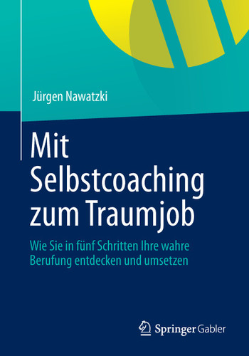 Mit Selbstcoaching zum Traumjob: Wie Sie in fünf Schritten Ihre wahre Berufung entdecken und umsetzen book cover by Jürgen Nawatzki