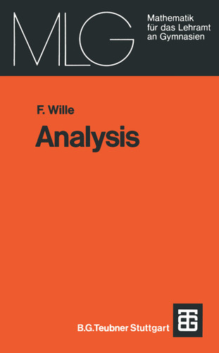Analysis: Eine anwendungsbezogene Einführung (Mathematik für das Lehramt an Gymnasien) book cover by Friedrich Wille