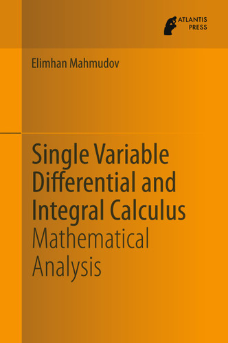 Single Variable Differential and Integral Calculus: Mathematical Analysis book cover by Elimhan Mahmudov