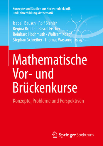 Mathematische Vor- und Brückenkurse: Konzepte, Probleme und Perspektiven (Konzepte und Studien zur Hochschuldidaktik und Lehrerbildung Mathematik) book cover by 