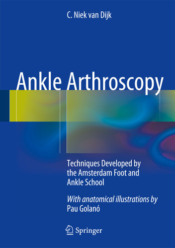 Ankle Arthroscopy: Techniques Developed by the Amsterdam Foot and Ankle School book cover by C. Niek van Dijk