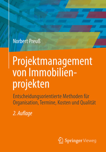 Projektmanagement von Immobilienprojekten: Entscheidungsorientierte Methoden für Organisation, Termine, Kosten und Qualität book cover by Norbert Preuß