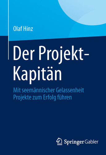 Der Projekt-Kapitän: Mit seemännischer Gelassenheit Projekte zum Erfolg führen book cover by Olaf Hinz