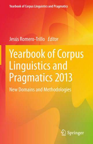 Yearbook of Corpus Linguistics and Pragmatics 2013: New Domains and Methodologies (Yearbook of Corpus Linguistics and Pragmatics #1) book cover by 