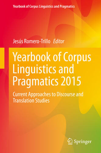 Yearbook of Corpus Linguistics and Pragmatics 2015: Current Approaches to Discourse and Translation Studies (Yearbook of Corpus Linguistics and Pragmatics #3) book cover by 