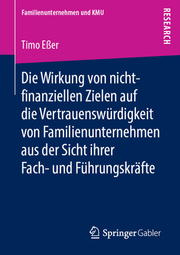 Die Wirkung von nicht-finanziellen Zielen auf die Vertrauenswürdigkeit von Familienunternehmen aus der Sicht ihrer Fach- und Führungskräfte (Familienunternehmen und KMU) book cover by Timo Eßer