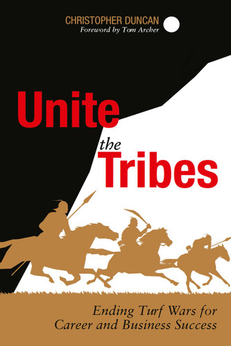 Unite the Tribes: Ending Turf Wars for Career and Business Success book cover by Christopher Duncan