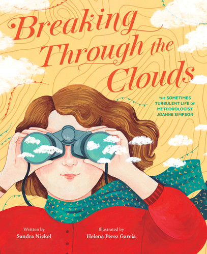 Breaking Through the Clouds: The Sometimes Turbulent Life of Meteorologist Joanne Simpson book cover by Sandra Nickel