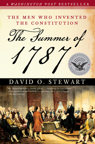 The Summer of 1787: The Men Who Invented the Constitution book cover by David O. Stewart