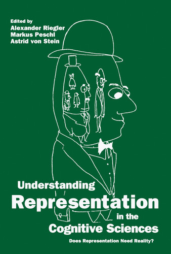 Understanding Representation in the Cognitive Sciences: Does Representation Need Reality? book cover by 