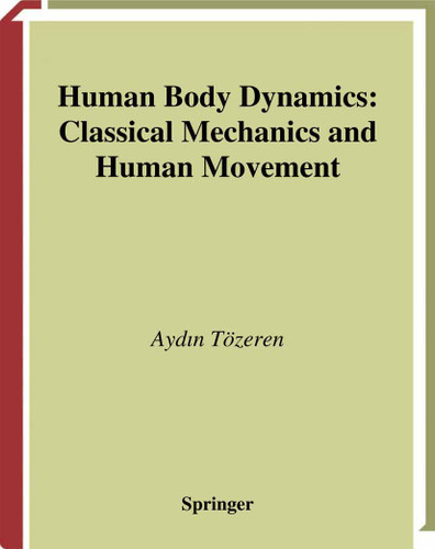Human Body Dynamics: Classical Mechanics and Human Movement book cover by Aydin Tözeren