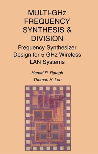 Multi-GHz Frequency Synthesis & Division: Frequency Synthesizer Design for 5 GHz Wireless LAN Systems book cover by Hamid R. Rategh, Thomas H. Lee