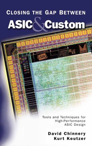 Closing the Gap Between ASIC & Custom: Tools and Techniques for High-Performance ASIC Design book cover by David Chinnery, Kurt Keutzer