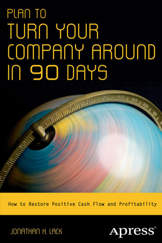 Plan to Turn Your Company Around in 90 Days: How to Restore Positive Cash Flow and Profitability book cover by Jonathan H. Lack