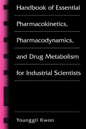 Handbook of Essential Pharmacokinetics, Pharmacodynamics and Drug Metabolism for Industrial Scientists book cover by Younggil Kwon