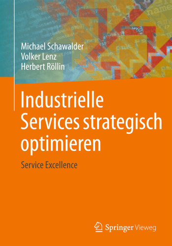 Industrielle Services strategisch optimieren: Service Excellence book cover by Michael Schawalder, Volker Lenz, Herbert Röllin